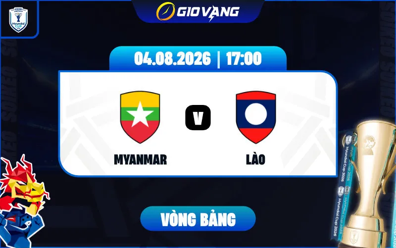 Soi kèo Myanmar vs Lào 17h00 ngày 04/8/2026 – ASEAN Cup 2026