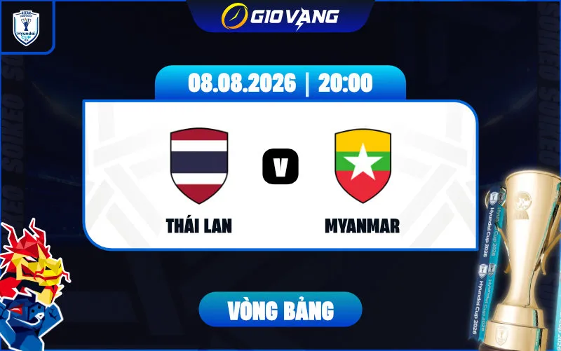 Soi kèo Thái Lan vs Myanmar 20h00 ngày 08/8/2026 – ASEAN Cup 2026